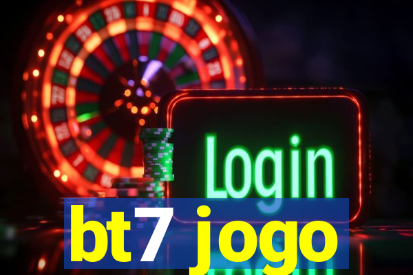bt7 jogo